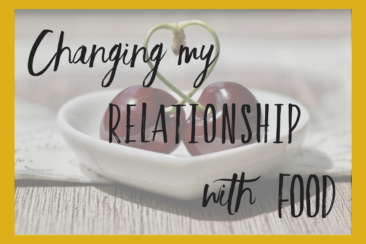 Changing my relationship with food