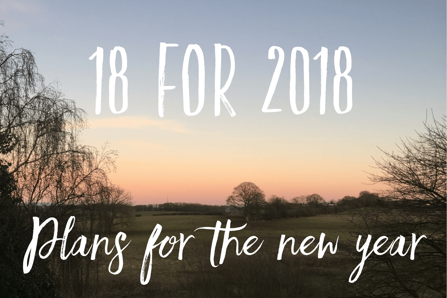 18 for 2018 - Plans for the new year